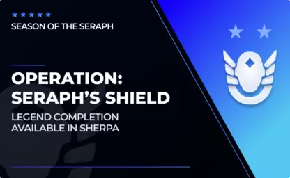 Operation: Seraph's Shield Legend in Destiny 2