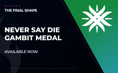 Never Say Die Gambit Medal in Destiny 2