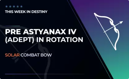Pre Astyanax IV (Adept) - Combat Bow in Destiny 2