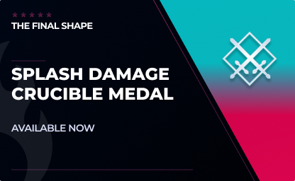 Splash Damage Crucible Medal in Destiny 2