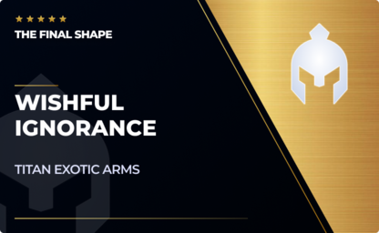 Wishful Ignorance - Titan Exotic Arms in Destiny 2