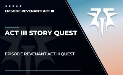 Act III Story Quest - Episode Revenant in Destiny 2