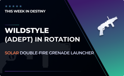 Wildstyle (Adept) - Grenade Launcher in Destiny 2