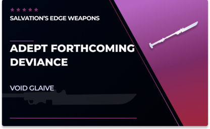 Forthcoming Deviance - Glaive (Adept) in Destiny 2