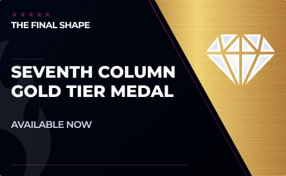 Seventh Column Gold Tier Medal in Destiny 2