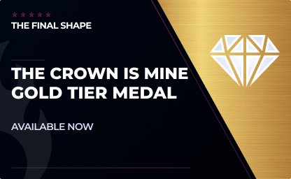 The Crown is Mine Gold Tier Medal in Destiny 2