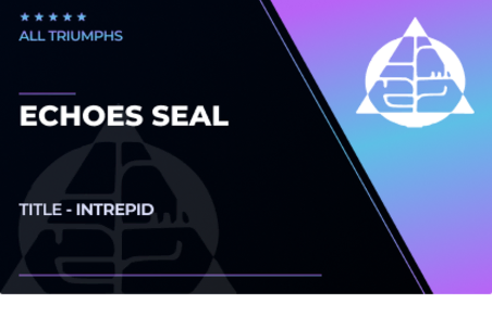 Intrepid Title (Echoes Seal) in Destiny 2