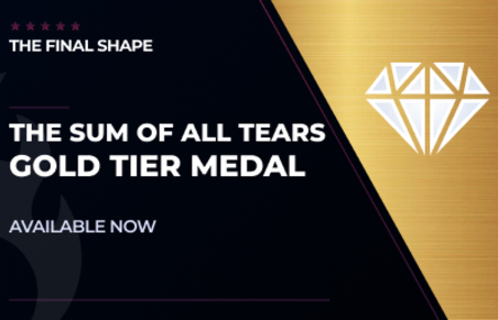 The Sum of All Tears Gold Tier Medal in Destiny 2