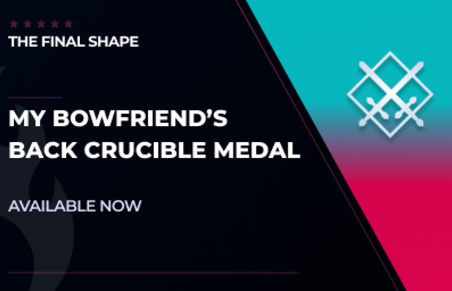 My Bowfriend's Back Crucible Medal in Destiny 2