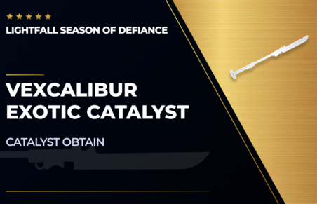 Vexcalibur - Catalyst Obtain in Destiny 2