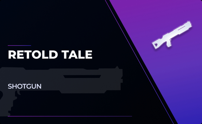 Retold Tale - Legendary Shotgun in Destiny 2 Retold Tale - Legendary Shotgun in Destiny 2